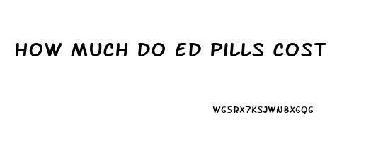 How Much Do Ed Pills Cost