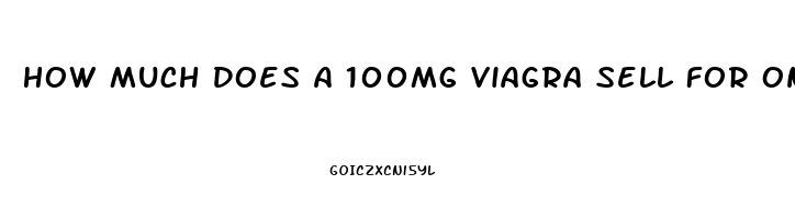 How Much Does A 100mg Viagra Sell For On The Street