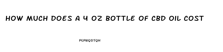 How Much Does A 4 Oz Bottle Of Cbd Oil Cost