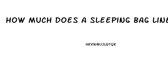 How Much Does A Sleeping Bag Liner Help