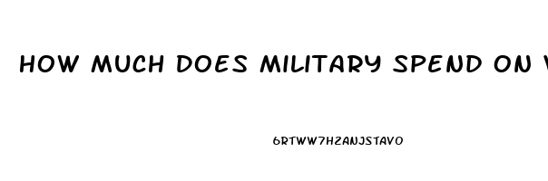 How Much Does Military Spend On Viagra