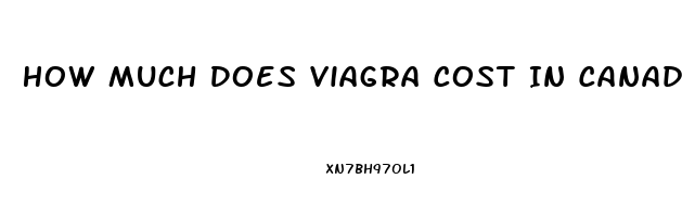 How Much Does Viagra Cost In Canada