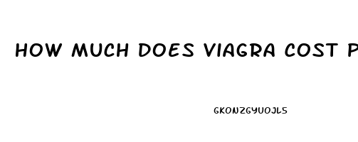 How Much Does Viagra Cost Per Pill