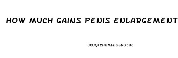 How Much Gains Penis Enlargement