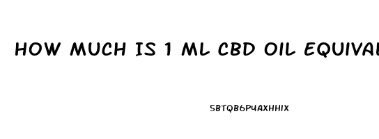 How Much Is 1 Ml Cbd Oil Equivalent To