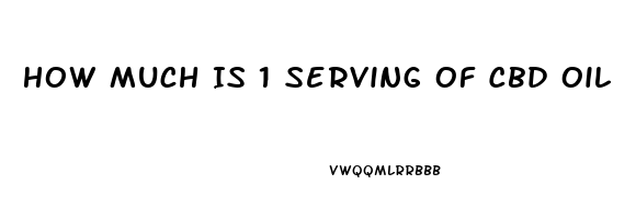 How Much Is 1 Serving Of Cbd Oil