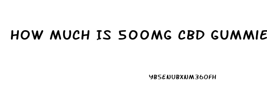 How Much Is 500mg Cbd Gummies