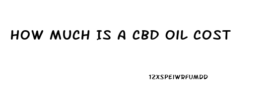 How Much Is A Cbd Oil Cost