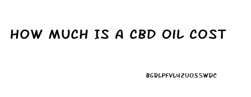 How Much Is A Cbd Oil Cost