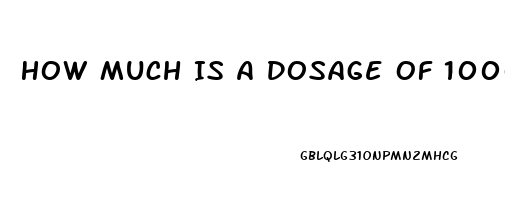 How Much Is A Dosage Of 1000mg Cbd Oil