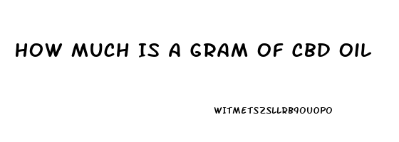 How Much Is A Gram Of Cbd Oil