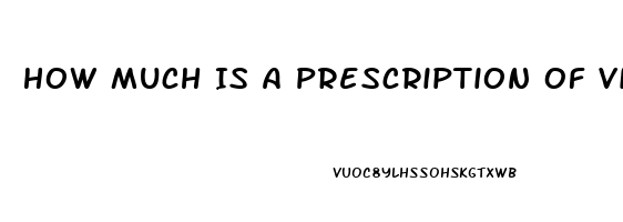 How Much Is A Prescription Of Viagra