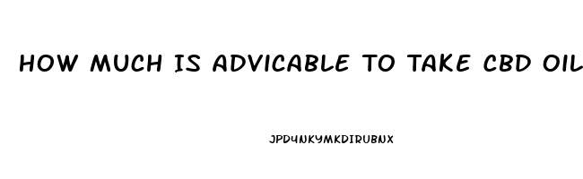 How Much Is Advicable To Take Cbd Oil And Blood Thinners