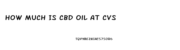 How Much Is Cbd Oil At Cvs