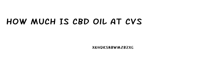 How Much Is Cbd Oil At Cvs