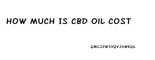 How Much Is Cbd Oil Cost