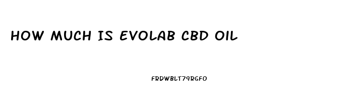 How Much Is Evolab Cbd Oil