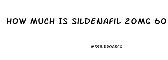 How Much Is Sildenafil 20mg 60 Tablets At Walmart