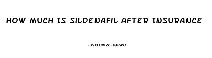 How Much Is Sildenafil After Insurance