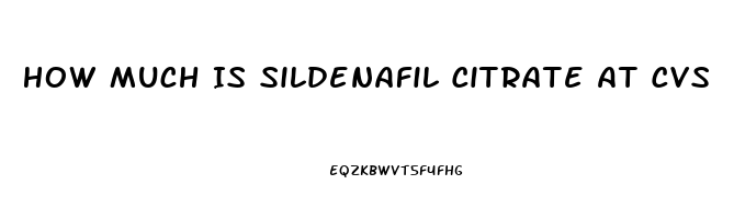 How Much Is Sildenafil Citrate At Cvs