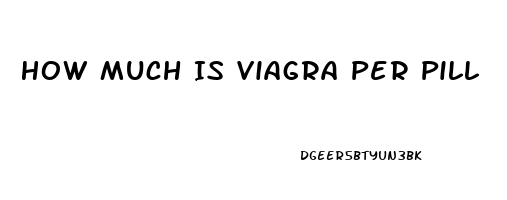 How Much Is Viagra Per Pill