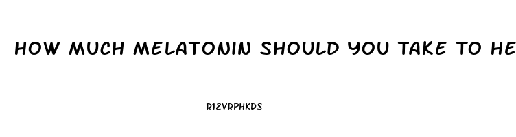 How Much Melatonin Should You Take To Help You Sleep