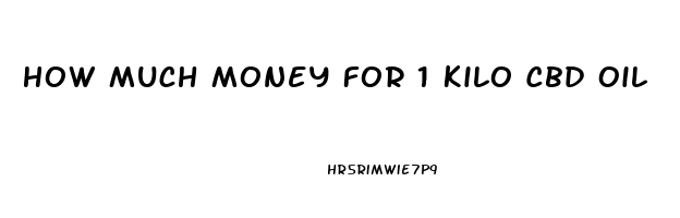 How Much Money For 1 Kilo Cbd Oil