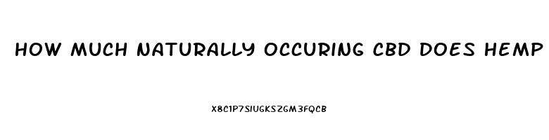 How Much Naturally Occuring Cbd Does Hemp Oil