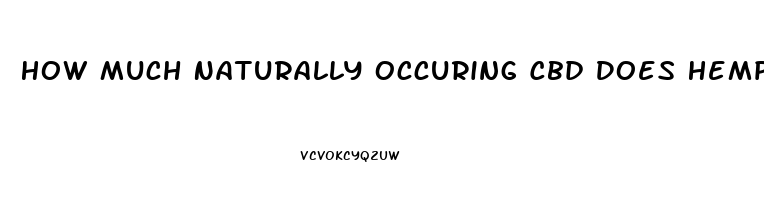 How Much Naturally Occuring Cbd Does Hemp Oil