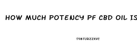 How Much Potency Pf Cbd Oil Is Safe To Take