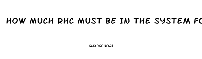 How Much Rhc Must Be In The System For The Cbd Oil To Work On Cancer