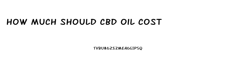 How Much Should Cbd Oil Cost