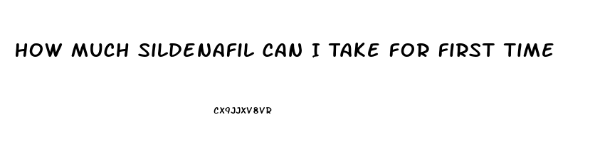 How Much Sildenafil Can I Take For First Time