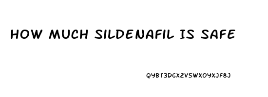 How Much Sildenafil Is Safe