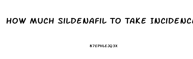 How Much Sildenafil To Take Incidence Of Priapism