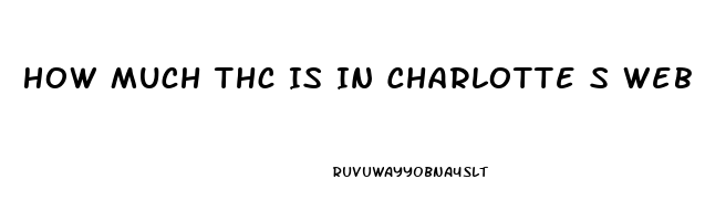 How Much Thc Is In Charlotte S Web Cbd Oil