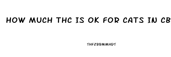 How Much Thc Is Ok For Cats In Cbd Oil