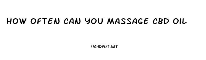 How Often Can You Massage Cbd Oil