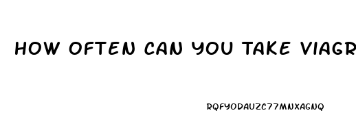 How Often Can You Take Viagra 100mg