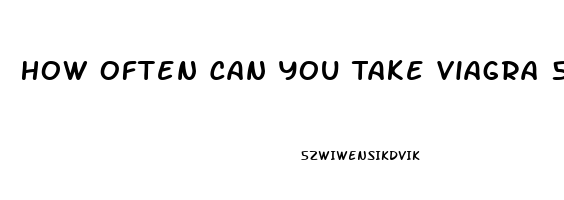 How Often Can You Take Viagra 50mg