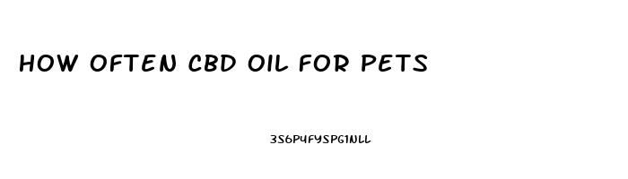 How Often Cbd Oil For Pets