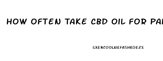 How Often Take Cbd Oil For Pain