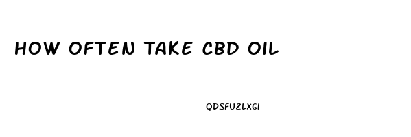 How Often Take Cbd Oil