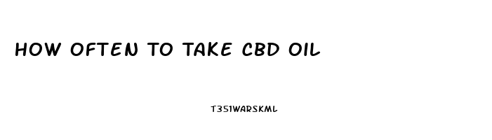 How Often To Take Cbd Oil