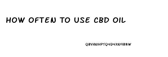 How Often To Use Cbd Oil