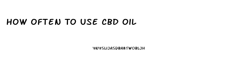 How Often To Use Cbd Oil