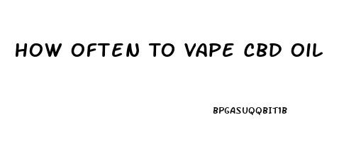 How Often To Vape Cbd Oil