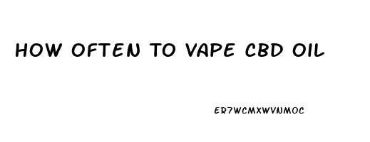 How Often To Vape Cbd Oil