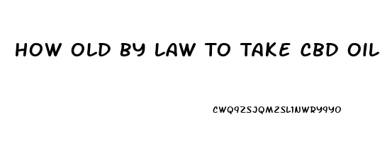 How Old By Law To Take Cbd Oil