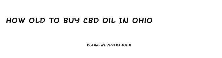 How Old To Buy Cbd Oil In Ohio